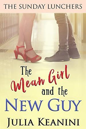 The Mean Girl and the New Guy (The Sunday Lunchers #3)