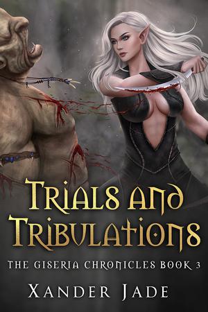 Trials and Tribulations (The Giseria Chronicles #3)