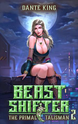 Beast Shifter 2: The Primal Talisman by Dante King