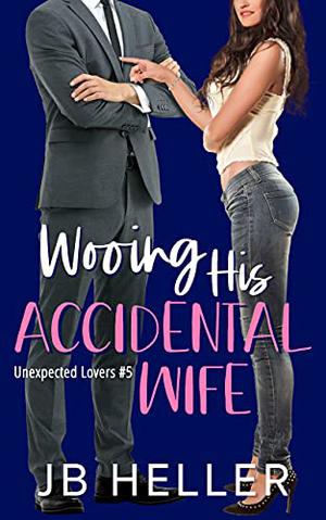 Wooing His Accidental Wife by J.B. Heller
