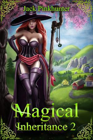 Magical Inheritance 2: A Harem Fantasy Adventure (Magical Inheritance #2)