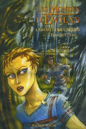 La Forêt des captifs (Les Mondes d'Ewilan #1)