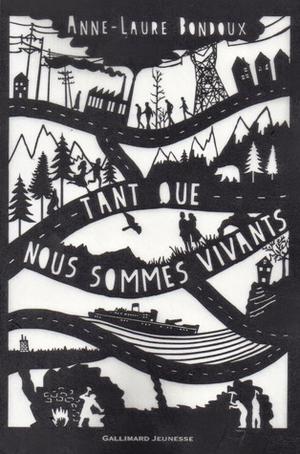Tant que nous sommes vivants by Anne-Laure Bondoux