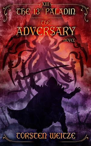 The Adversary: The 13th Paladin by Torsten Weitze