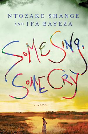 Some Sing, Some Cry by Ntozake Shange, Ifa Bayeza
