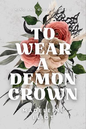 To Wear a Demon Crown (King and Coven #3)