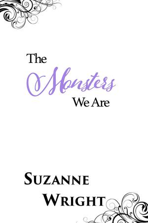 The Monsters We Are by Suzanne Wright