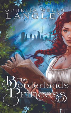 The Borderlands Princess by Ophelia Wells Langley