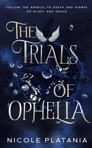 The Trials of Ophelia by Nicole Platania