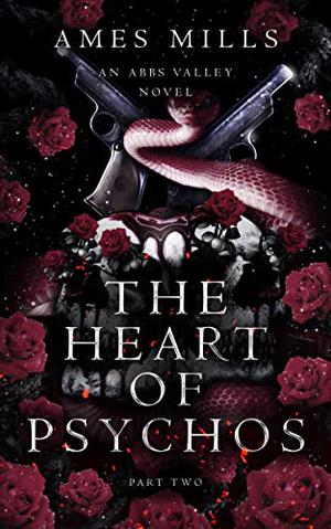The Heart of Psychos: Part Two by Ames Mills