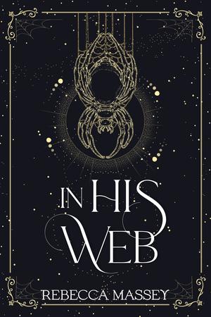 In His Web by Rebecca Massey, Rebecca Massey