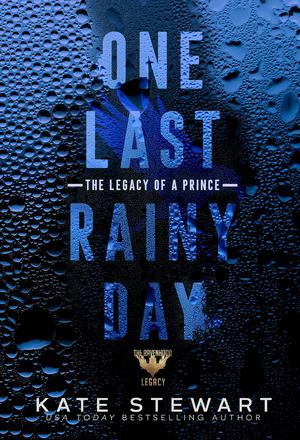 One Last Rainy Day: The Legacy of a Prince by Kate Stewart