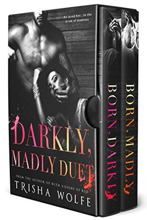 Darkly, Madly Duet: A Dark Romance by Trisha Wolfe
