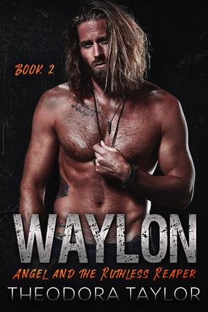 Waylon, Book 2: Angel and the Ruthless Reaper by Theodora Taylor