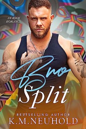 Bro Split by K.M. Neuhold