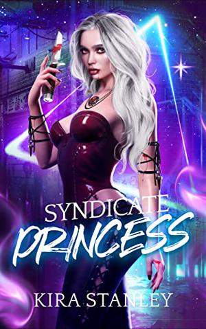 Syndicate Princess by Kira Stanley