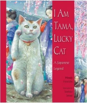 I Am Tama, Lucky Cat by Wendy Henrichs