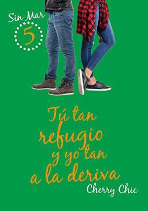 Tú tan refugio y yo tan a la deriva (Sin Mar #5)