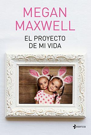 El proyecto de mi vida by Megan Maxwell
