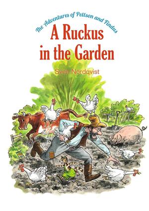 A Ruckus in the Garden: The Adventures of Pettson and Findus by Sven Nordqvist