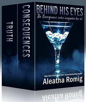 Behind His Eyes Box Set (Consequences #1.5, 2.5)