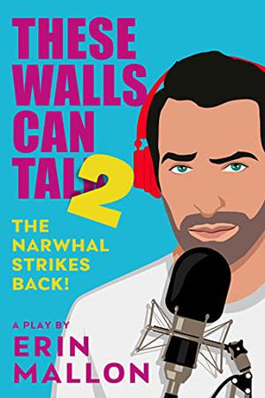These Walls Can Talk 2: The Narwhal Strikes Back! (These Walls Can Talk #2)