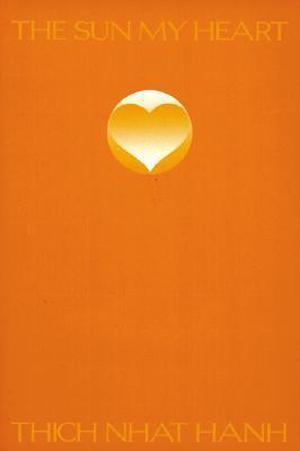 The Sun My Heart by Thich Nhat Hanh