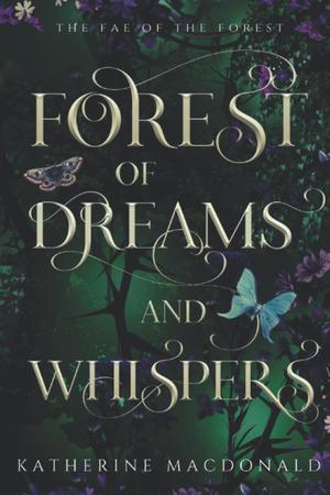 Forest of Dreams and Whispers by Katherine Macdonald