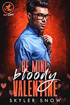 Be Mine, Bloody Valentine by Skyler Snow