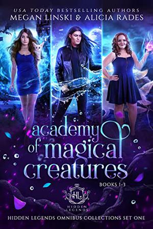 Academy of Magical Creatures: Books 1-3 (Hidden Legends: Academy of Magical Creatures #1–3 omnibus)