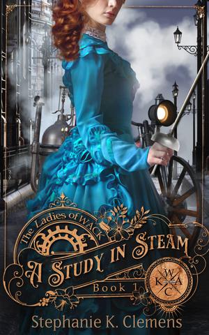 A Study in Steam: A Steampunk Victorian Mystery by Stephanie K. Clemens