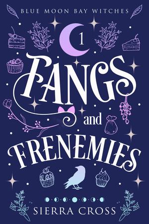Fangs and Frenemies: A Cozy Paranormal Mystery by Sierra Cross