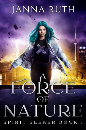A Force of Nature by Janna Ruth