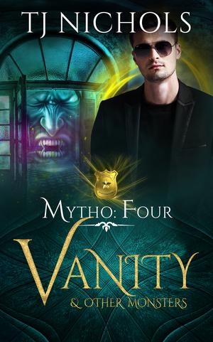 Vanity and other Monsters (Mytho Investigations #4)