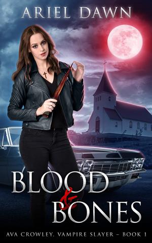 Blood & Bones (Ava Crowley, Vampire Slayer #1)