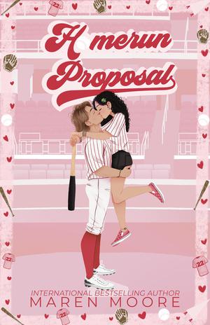 Homerun Proposal: A Brother's Best Friend Baseball Romance by Maren Moore