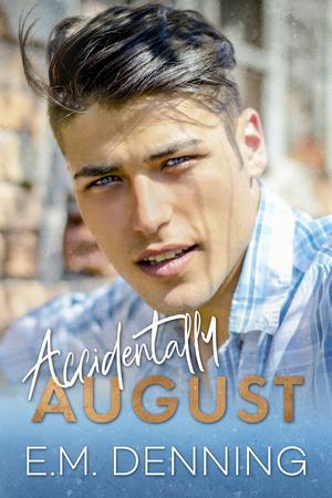 Accidentally August by E.M. Denning