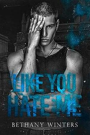 Like You Hate Me by Bethany Winters