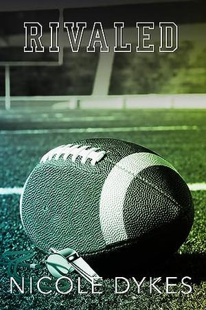 Rivaled by Nicole Dykes