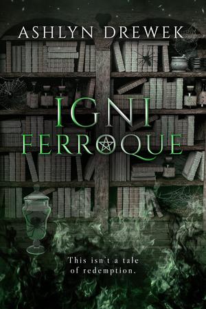 Igni Ferroque by Ashlyn Drewek