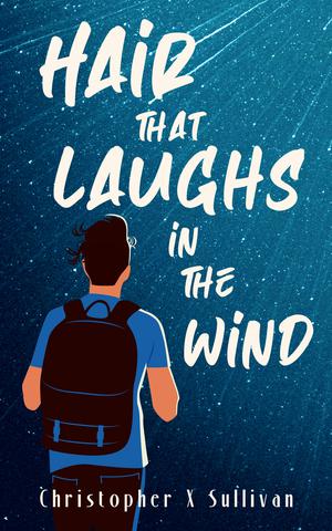 Hair That Laughs in the Wind by Christopher X. Sullivan