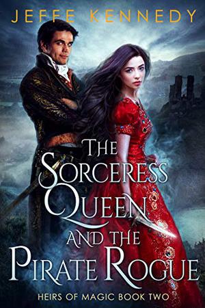 The Sorceress Queen and the Pirate Rogue (Heirs of Magic #2)