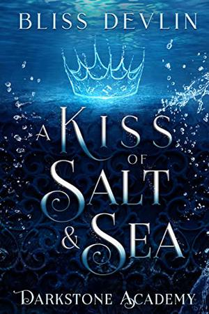 A Kiss of Salt & Sea by Bliss Devlin