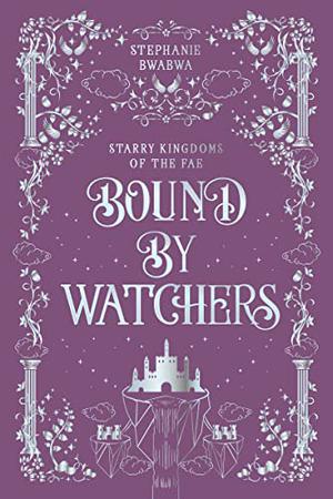 Bound by Watchers (Starry Kingdoms of the Fae #3)
