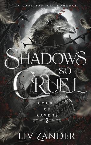 Shadows so Cruel: A Dark Fantasy Romance by Liv Zander