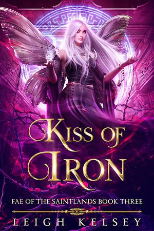 Kiss of Iron (Fae of the Saintlands #3)