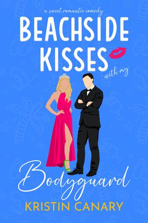 Beachside Kisses With My Bodyguard by Kristin Canary