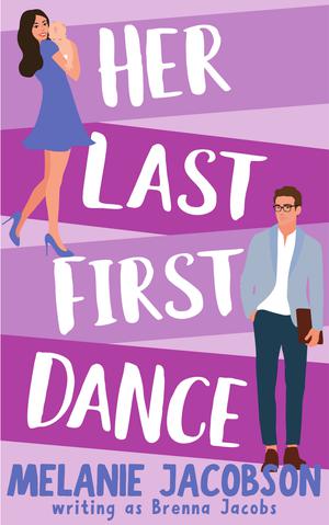 Her Last First Dance by Brenna Jacobs, Melanie Jacobson