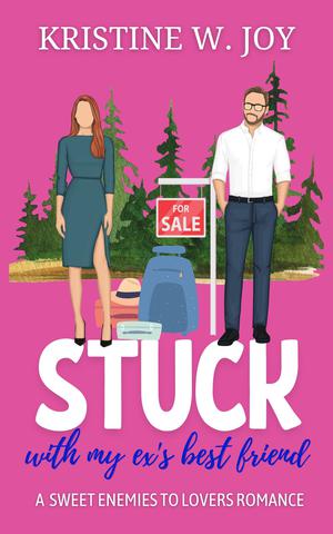 Stuck With My Ex’s Best Friend by Kristine W. Joy
