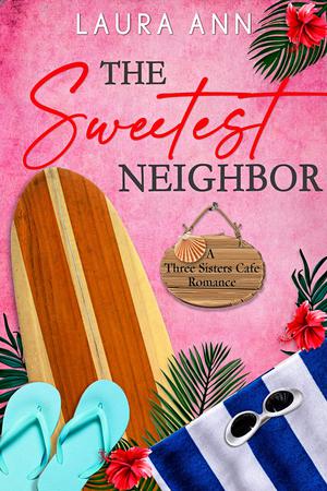 The Sweetest Neighbor (Three Sisters Cafe #3)